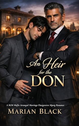 An Heir for the Don: A M/M Mafia Arranged Marriage Omegaverse Mpreg Romance (Kindle Edition)