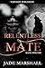 Relentless Mate by Jade Marshall Relentless Mate by Jade Marshall