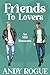 Friends to Lovers by Andy Rogue