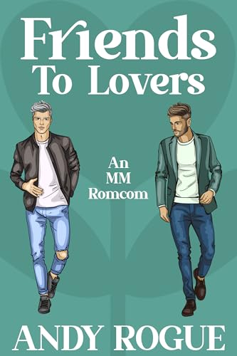 Friends to Lovers: A MM Romcom (Clover Ridge Cowboys & Friends)