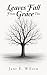 Leaves Fall From Grace Too by Jane E Wilson