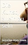 Die Kunst, allein...