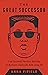 The Great Successor: The Divinely Perfect Destiny of Brilliant Comrade Kim Jong Un