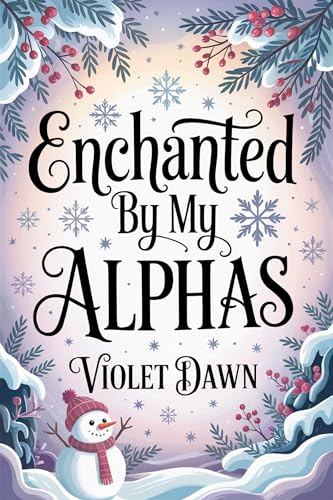 Enchanted By My Alphas: A Cozy Fantasy Omegaverse Winter Romance Story (Kindle Edition)
