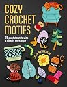 Cozy Crochet Motifs by Tuija Heikkinen