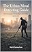 The Urban Metal Detecting G...