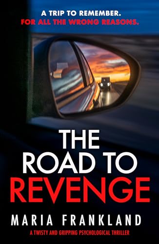 The Road to Revenge: A trip to remember. For all the wrong reasons. (Kindle Edition)