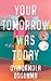 Your Tomorrow Was Today