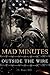 Mad Minutes Outside the Wir...