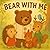 Bear With Me
