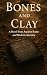 Bones and Clay: A Novel fro...