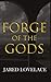 Forge of the Gods by Jared Lovelace