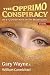 The Opprimo Conspiracy by Gary Wayne