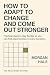 How to Adapt to Change and ...