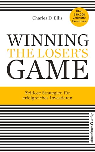 Winning the Loser's Game: Zeitlose Strategien für erfolgreiches Investieren (German Edition)