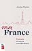 MA FRANCE. PORTRAITS ET AUT...