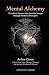 Mental Alchemy: Transform T...