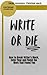 Write Or Die by Breakthrough Co Write Or Die by Breakthrough Co