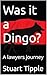 Was it a Dingo?: A lawyers ...