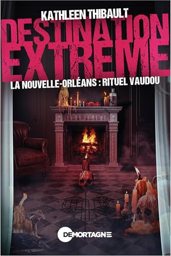 Destination extrême - La Nouvelle-Orléans : rituel vaudou (French Edition)