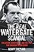 The Real Watergate Scandal by Geoff Shepard