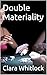Double Materiality by Clara Whitlock