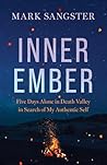 Inner Ember: Five Days Alone in Death Valley in Search of My Authentic Self Inner Ember: Five Days Alone in Death Valley in Search of My Authentic Self