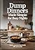 Dump Dinners Made Simple fo...