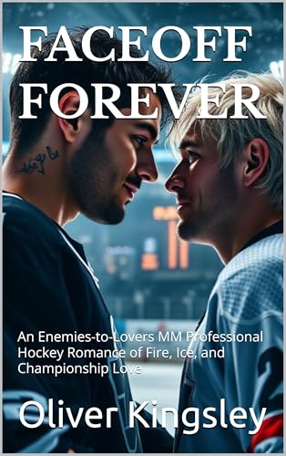 FACEOFF FOREVER (MM Romance): An Enemies-to-Lovers MM Professional Hockey Romance of Fire, Ice, and Championship Love (Campus to Cup - An MM Hockey Romance ... College & Pro Sports Passion Book 6)