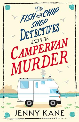 The Fish and Chip Shop Detectives and the Campervan Murder (The Fish and Chip Shop Detective Agency, #2)