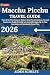 Machu Picchu Travel Guide 2...