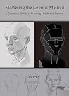 Mastering the Loomis Method: A Complete Guide to Drawing Heads and Figures. Mastering the Loomis Method: A Complete Guide to Drawing Heads and Figures.