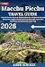 Machu Picchu Travel Guide 2...