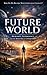 FUTURE WORLD: Humanity, Tec...