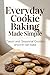 Everyday Cookie Baking Made...