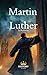 Martin Luther: La Réforme (...