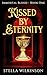 Kissed by Eternity by Stella Wilkinson Kissed by Eternity by Stella Wilkinson
