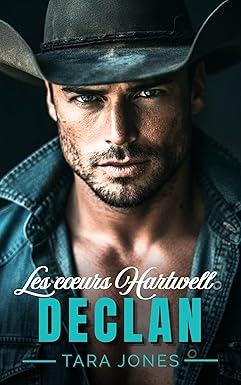 Declan: Romance cowboy : Grumpy x Sunshine, Cohabitation forcée et ex-militaire protecteur (Les Cœurs Hartwell, t.1) (French Edition)