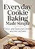 Everyday Cookie Baking Made...