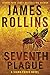 The Seventh Plague by James Rollins The Seventh Plague by James Rollins