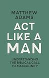 Act Like a Man: U...
