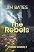 The Rebel by Jim Bates The Rebel by Jim Bates