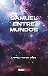 Samuel entre mundos by David Porto Díaz