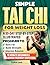Simple Tai Chi For Weight Loss: A 30-Day Step-By-Step Illustrated Program to Burn Fat, Build Strength & Improve Balance With 10 Minute Beginner & Senior Friendly Exercises (Health Books)