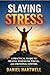 Slaying Stress: A Practical...
