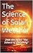 The Science of Solar Weathe...