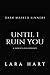Until I Ruin You: A Dark Bi...