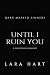 Until I Ruin You by Lara Hart