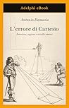 L’errore di Cartesio: Emozione, ragione e cervello umano (Italian Edition)