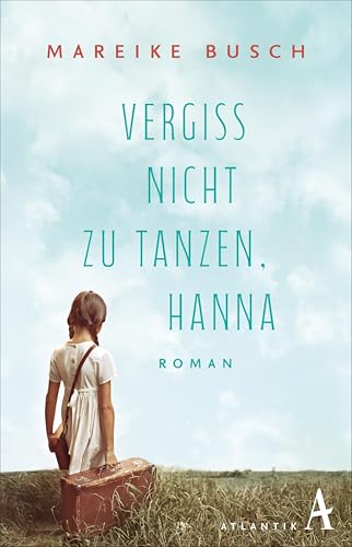Vergiss nicht zu tanzen, Hanna: Roman (German Edition)